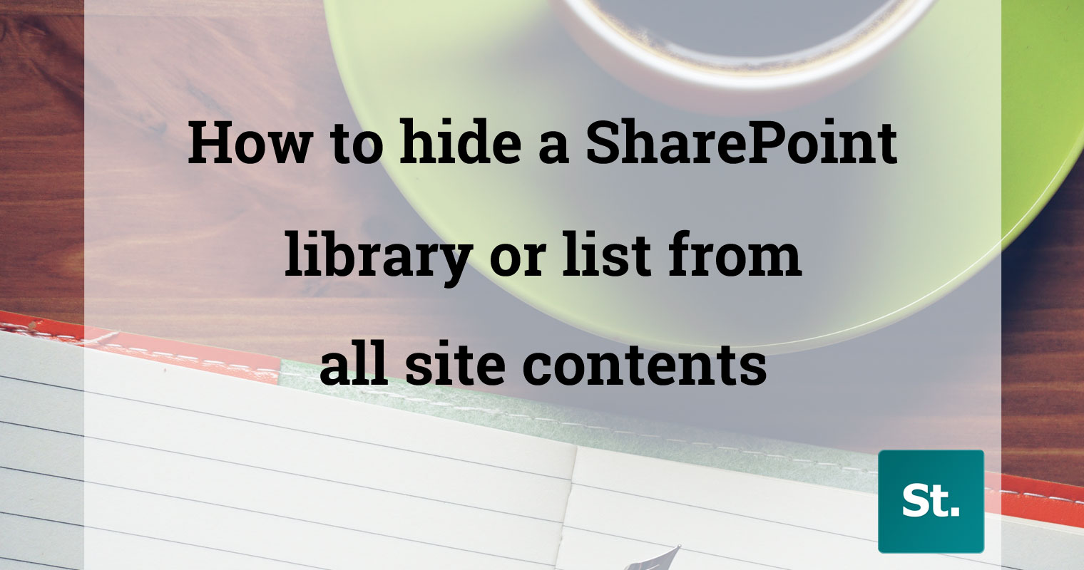 Hide a SharePoint list or library from view all site contents