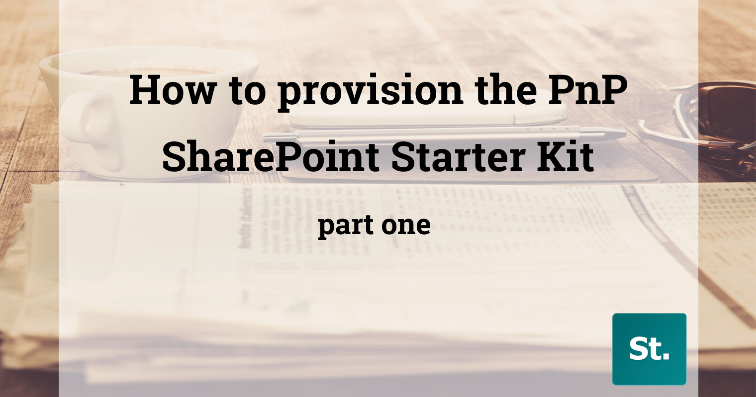 How to provision and deploy the PnP SharePoint Starter Kit part one
