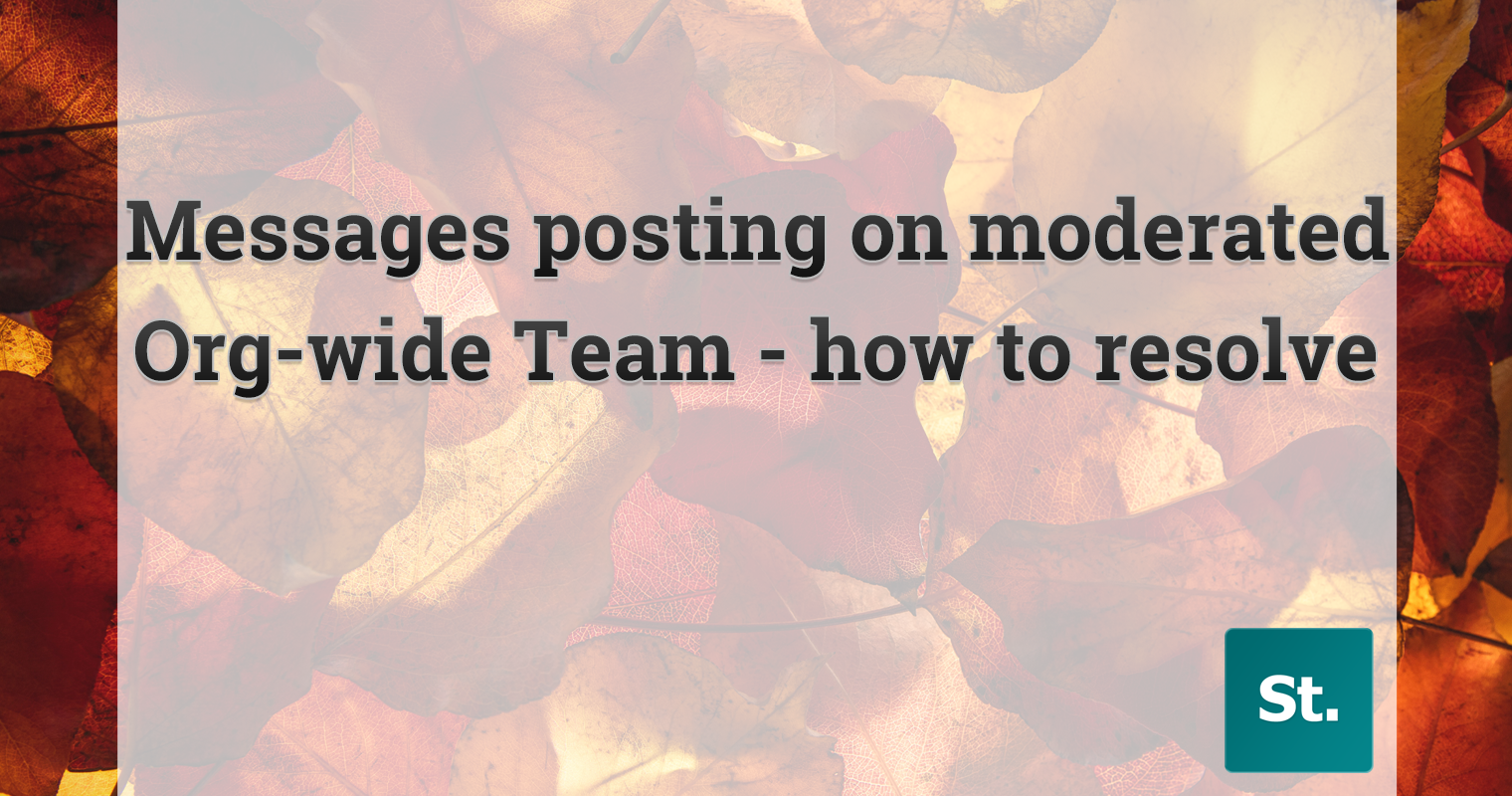 Messages posting on moderated org-wide Team – how to resolve