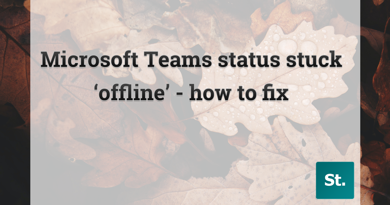 Microsoft Teams status stuck on ‘offline’ – how to fix