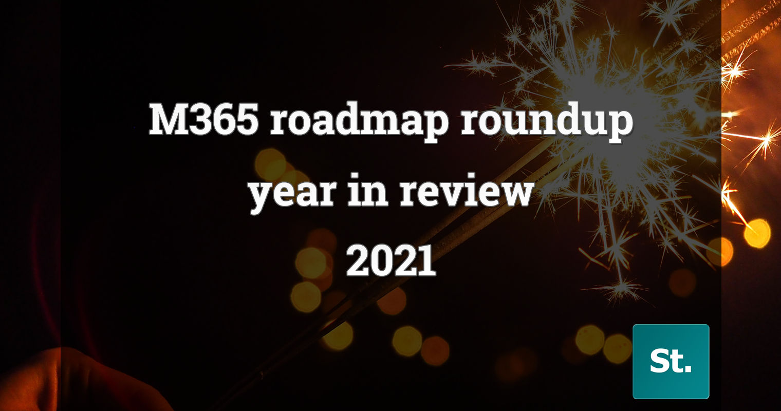 Microsoft 365 roadmap roundup – year in review 2021