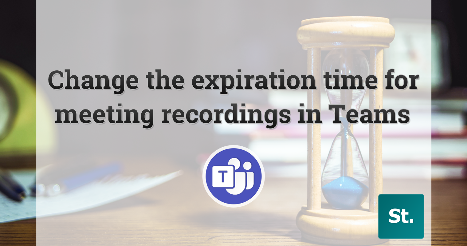 How to change the expiration time for meeting recordings in Microsoft Teams